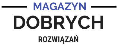 MAGAZYN DOBRYCH ROZWIĄZAŃ